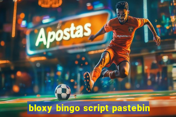 bloxy bingo script pastebin